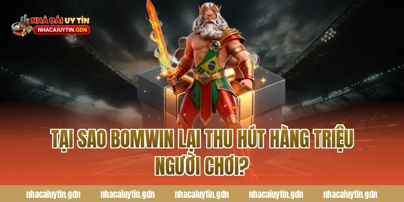Tại sao Bomwin lại thu hút hàng triệu người chơi?