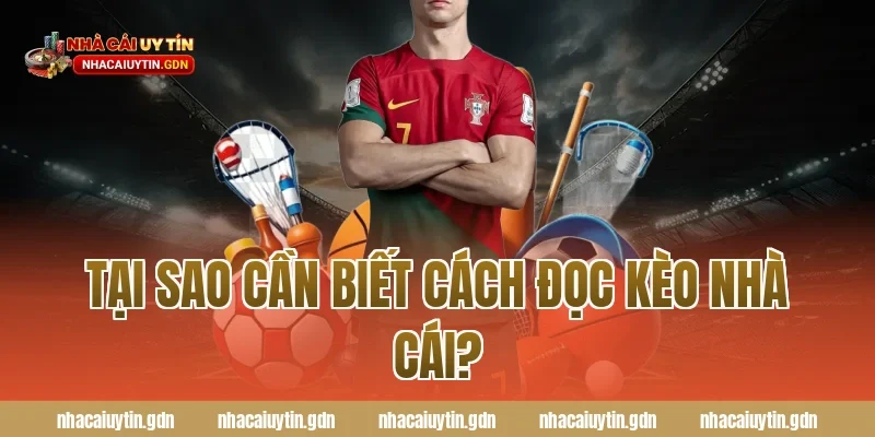 Tại sao cần biết cách đọc kèo nhà cái?