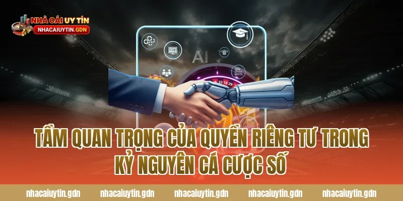 Tầm quan trọng của Quyền riêng tư trong kỷ nguyên cá cược số