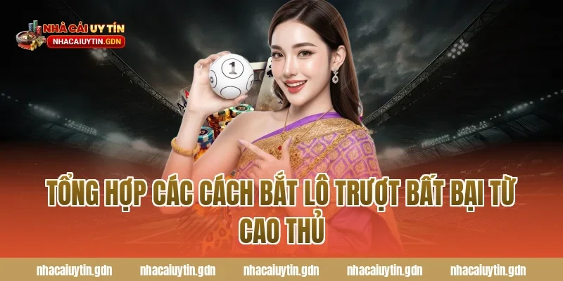 Tổng hợp các Cách bắt lô trượt bất bại từ cao thủ