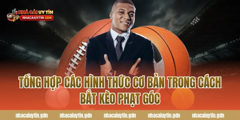 Tổng Hợp Các Hình Thức Cơ Bản Trong Cách Bắt Kèo Phạt Góc