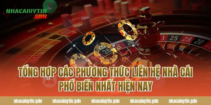 Tổng hợp các phương thức Liên hệ nhà cái phổ biến nhất hiện nay