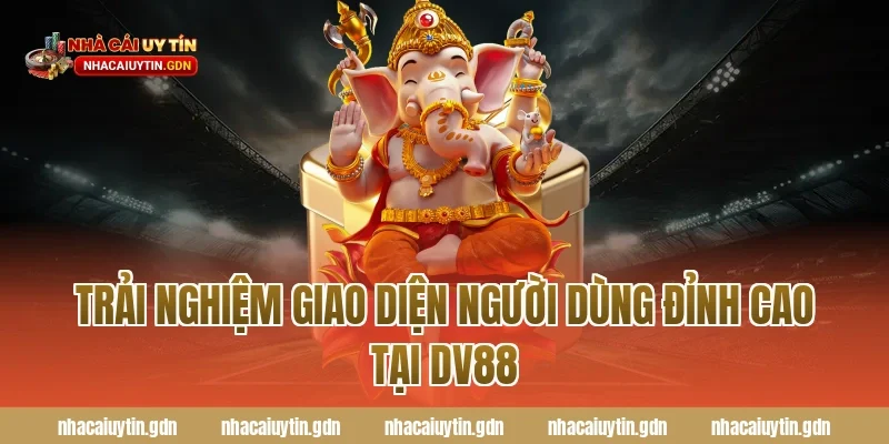 Trải Nghiệm Giao Diện Người Dùng Đỉnh Cao Tại DV88