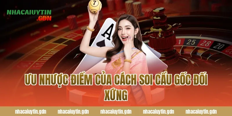 Ưu nhược điểm của cách soi cầu gốc đối xứng