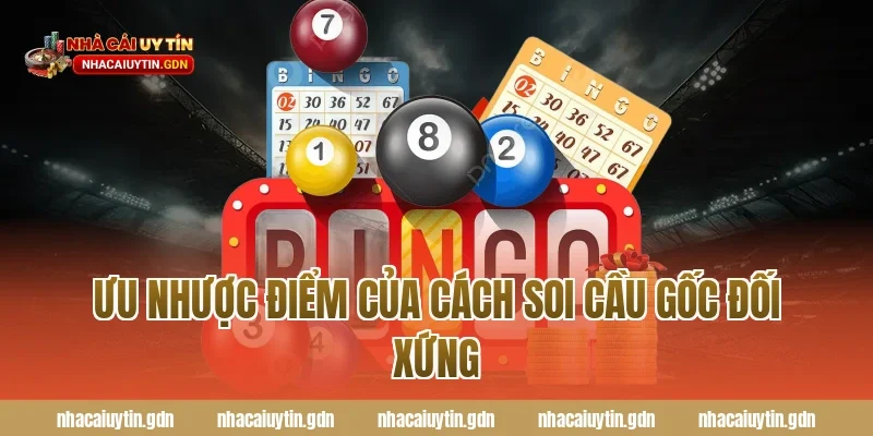 Ưu nhược điểm của cách soi cầu gốc đối xứng