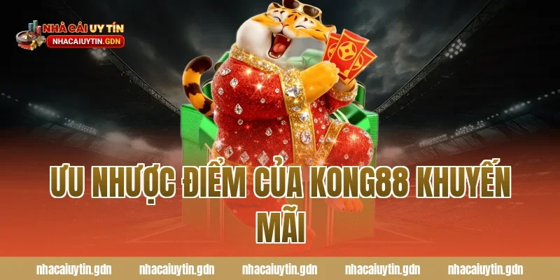 Ưu nhược điểm của Kong88 khuyến mãi
