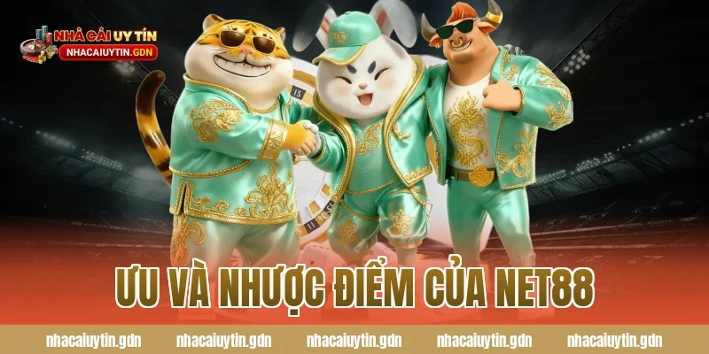 Ưu và nhược điểm của NET88