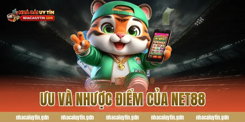 Ưu và nhược điểm của NET88