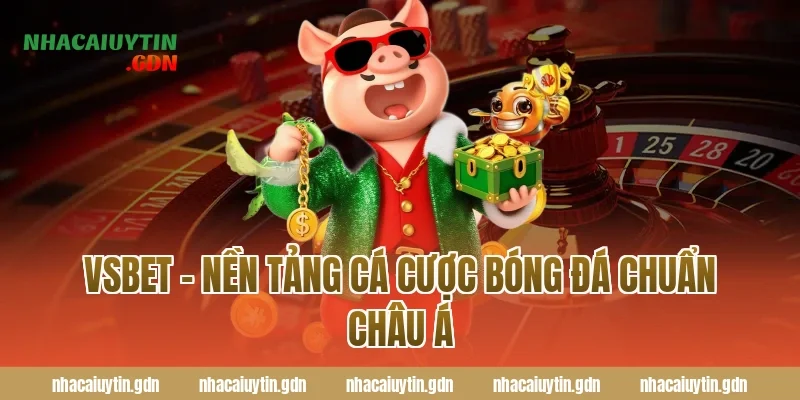 Vsbet – Nền tảng cá cược bóng đá chuẩn châu Á