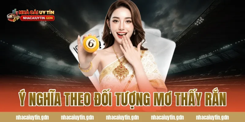 Ý Nghĩa Theo Đối Tượng Mơ Thấy Rắn